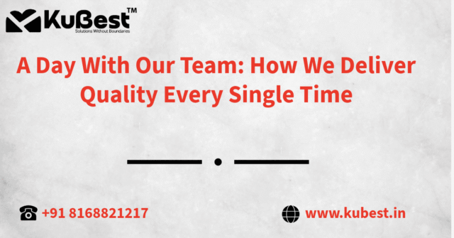 A Day With Our Team: How We Deliver Quality Every Single Time