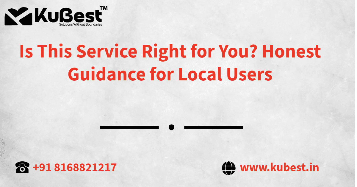Is This Service Right for You? Honest Guidance for Local Users