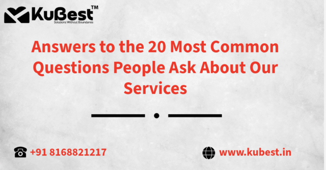 Answers to the 20 Most Common Questions People Ask About Our Services