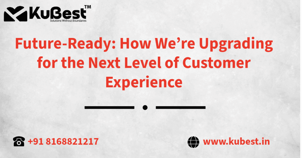 Upgrade for better customer experience