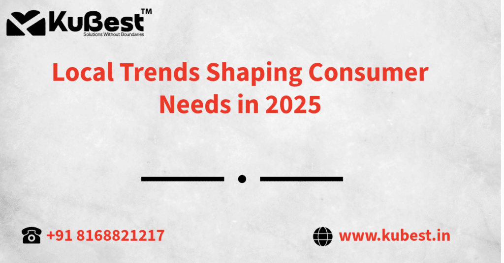 Local Trends Shaping Consumer Needs in 2025 1 Local trends for consumer needs 2025