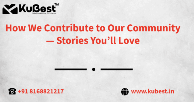 How We Contribute to Our Community — Stories You’ll Love